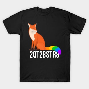 Too cute to be straight rainbow fox T-Shirt